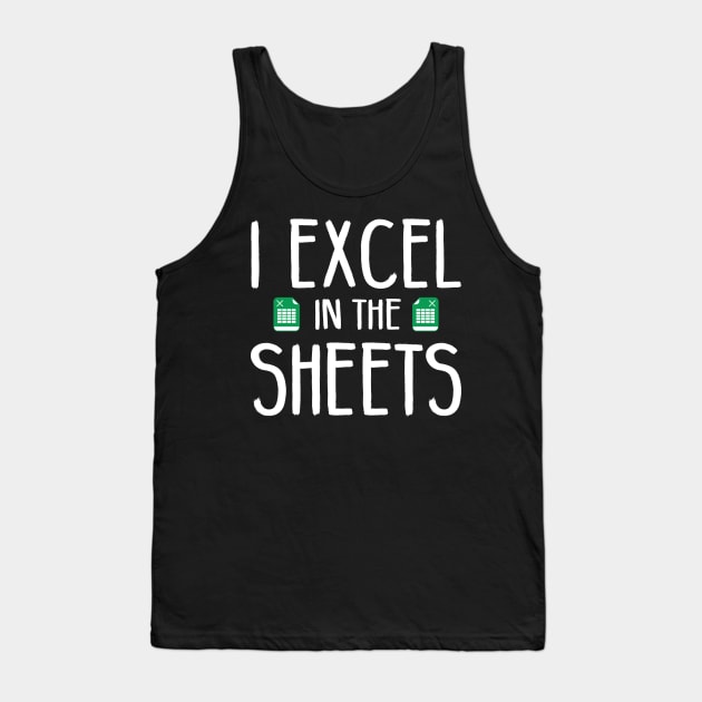 I Excel In The Sheets Tank Top by SimonL